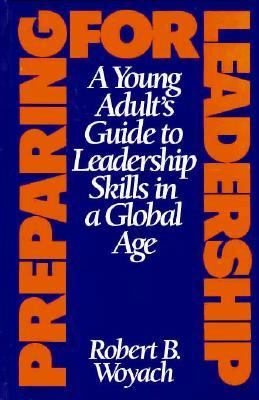 Preparing for Leadership : A Young Adult's Guide to Leadership Skills in a Global Age