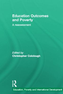 Education Outcomes and Poverty : A Reassessment