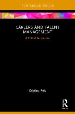 Careers and Talent Management : A Critical Perspective