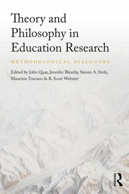 Theory and Philosophy in Education Research : Methodological Dialogues
