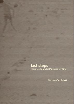 Last Steps : Maurice Blanchot's Exilic Writing