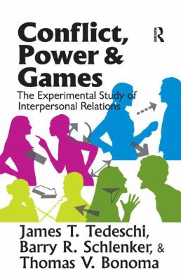 Conflict, Power, and Games : The Experimental Study of Interpersonal Relations