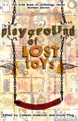Playground of Lost Toys : Strange Tales of Childhood Discovery