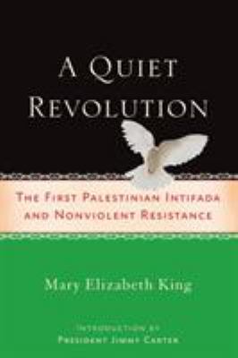 A Quiet Revolution : The First Palestinian Intifada and Nonviolent Resistance