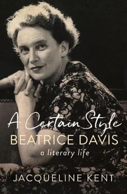 A Certain Style : Beatrice Davis, a Literary Life