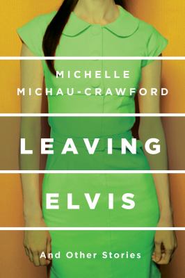 Leaving Elvis : And Other Stories