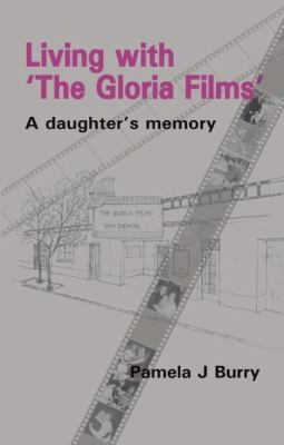 Living with 'The Gloria Films' : A Daughter's Memory