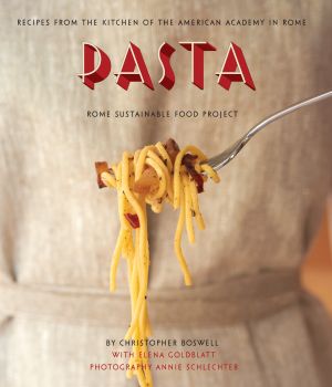 Pasta : Recipes from the Kitchen of the American Academy in Rome - Rome Sustainable Food Project