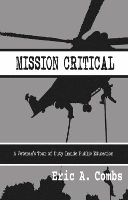 Mission Critical : A Veteran's Tour of Duty Inside Public Education