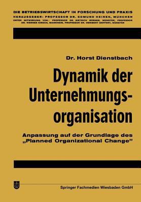 Dynamik der Unternehmungsorganisation : Anpassung Auf der Grundlage des Planned Organizational Change