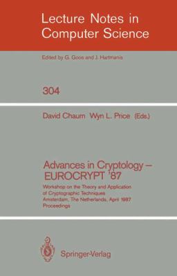 Advances in Cryptology - EUROCRYPT '87 : Workshop on the Theory and Application of Cryptographic Techniques, Amsterdam, the Netherlands, April 13-15, 1987 Proceedings