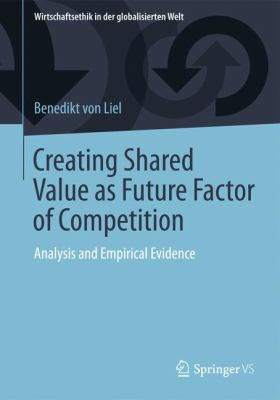 Creating Shared Value As Future Factor of Competition : Analysis and Empirical Evidence