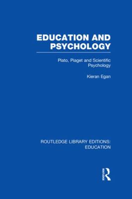 Education and Psychology : Plato, Piaget and Scientific Psychology