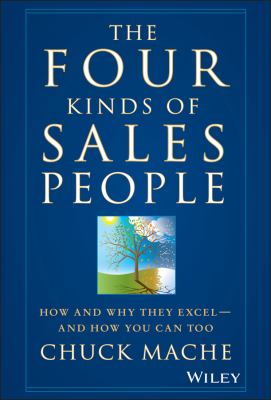 The Four Kinds of Sales People : How and Why They Excel- and How You Can Too