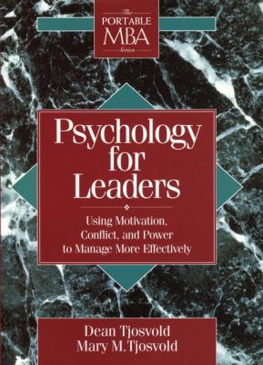 Psychology for Leaders : Using Motivation, Conflict, and Power to Manage More Effectively