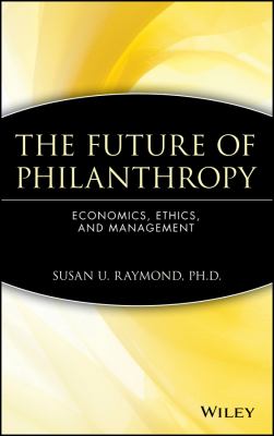 The Future of Philanthropy : Economics, Ethics, and Management