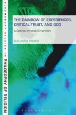 Rainbow of Experiences, Critical Trust, and God : A Defense of Holistic Empiricism