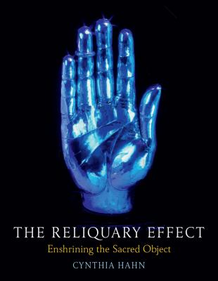 The Reliquary Effect : Enshrining the Sacred Object