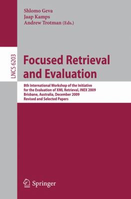 Focused Retrieval and Evaluation : 8th International Workshop of the Initiative for the Evaluation of XML Retrieval, INEX 2009, Brisbane, Australia, December 7-9, 2009, Revised and Selected Papers