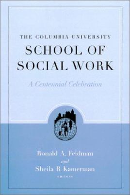 The Columbia University School of Social Work : A Centennial Celebration