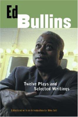 Ed Bullins : Twelve Plays and Selected Writings