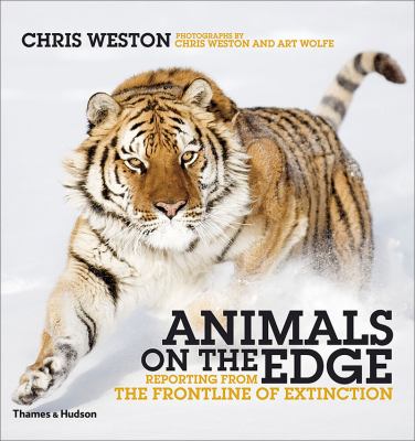 Animals on the Edge : Reporting from the Frontline of Extinction