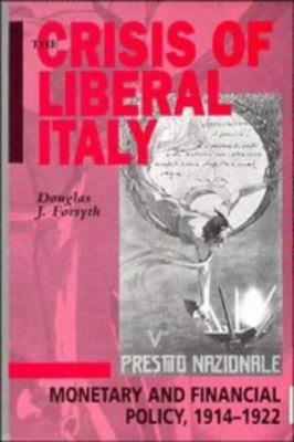 The Crisis of Liberal Italy : Monetary and Financial Polity, 1914-1922