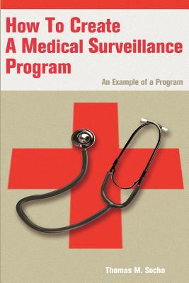 How to Create a Medical Surveillance Program : An Example of a Program