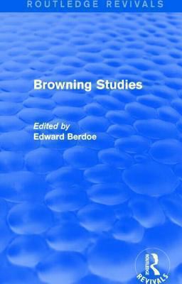 Browning Studies (Routledge Revivals) : Being Select Papers by Members of the Browning Society