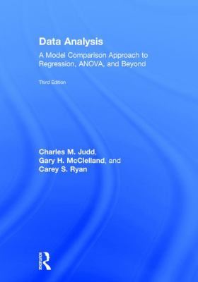 Data Analysis : A Model Comparison Approach to Regression, ANOVA, and Beyond, Third Edition