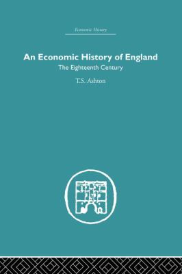 An Economic History of England: the Eighteenth Century