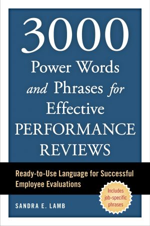 3000 Power Words and Phrases for Effective Performance Reviews : Ready-To-Use Language for Successful Employee Evaluations