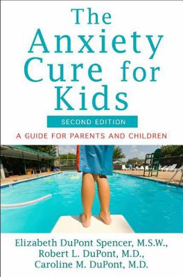 The Anxiety Cure for Kids : A Guide for Parents and Children (Second Edition)