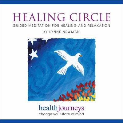 Healing Circle : Guided Meditation for Healing and Relaxation