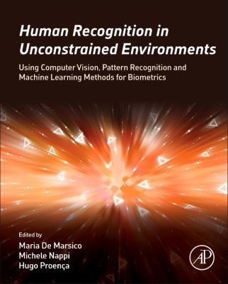 Human Recognition in Unconstrained Environments : Using Computer Vision, Pattern Recognition and Machine Learning Methods for Biometrics