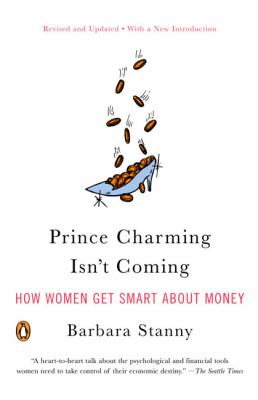 Prince Charming Isn't Coming : How Women Get Smart about Money