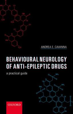 Behavioural Neurology of Anti-Epileptic Drugs : A Practical Guide