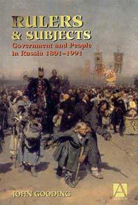 Rulers and Subjects : Government and People in Russia 1801-1991