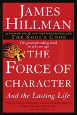 The Force of Character : And the Lasting Life