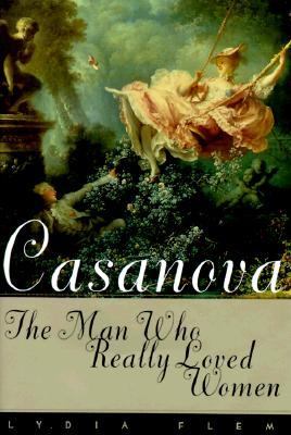 Casanova : The Man Who Really Loved Women