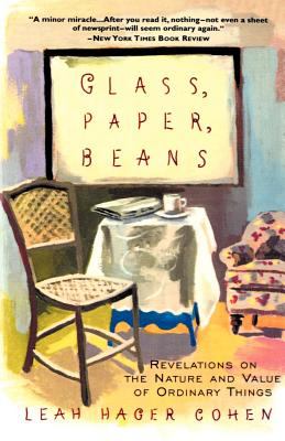 Glass, Paper, Beans : Revolutions on the Nature and Value of Ordinary Things