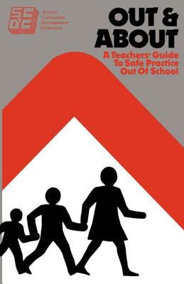 Out and About : A Teacher's Guide to Safe Practice Out of School
