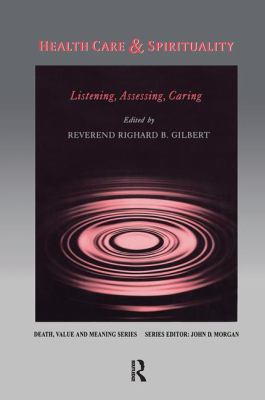 Health Care and Spirituality : Listening, Assessing, Caring