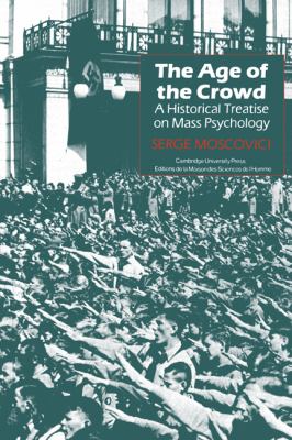 The Age of the Crowd : A Historical Treatise on Mass Psychology