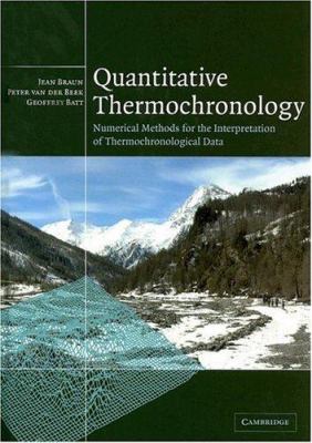 Quantitative Thermochronology : Numerical Methods for the Interpretation of Thermochronological Data
