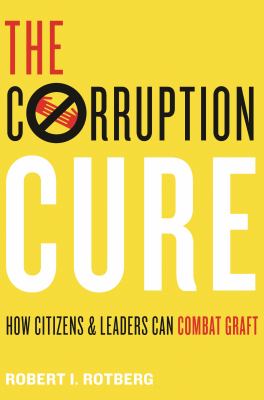 The Corruption Cure : How Citizens and Leaders Can Combat Graft
