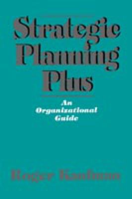 Strategic Planning Plus : An Organizational Guide