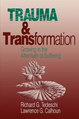 Trauma and Transformation : Growing in the Aftermath of Suffering