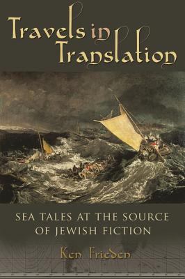 Travels in Translation : Sea Tales at the Source of Jewish Fiction