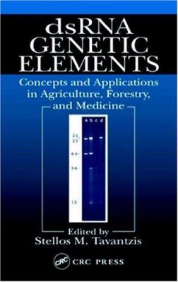 DsRNA Genetic Elements : Concepts and Applications in Agriculture, Forestry, and Medicine